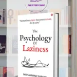 The Psychology Of Laziness By Muhammad Shakeel