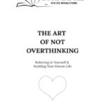 The Art Of Not Overthinking By Shaurya Kapoor