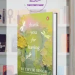 Thank You For Leaving by Rithvik Singh