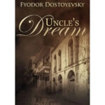 Uncle'S Dream By Fyodor Dostoveysky