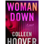 Woman Down By Colleen Hoover