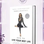 How To Live Your Best Life: Transform Your Mindset And Manifest Real Success