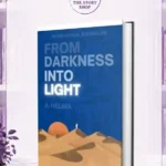 From Darkness Into Light By A. Helwa