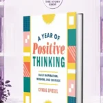 A Year Of Positive Thinking: Daily Inspiration, Wisdom, And Courage By Cyndie Spiegel