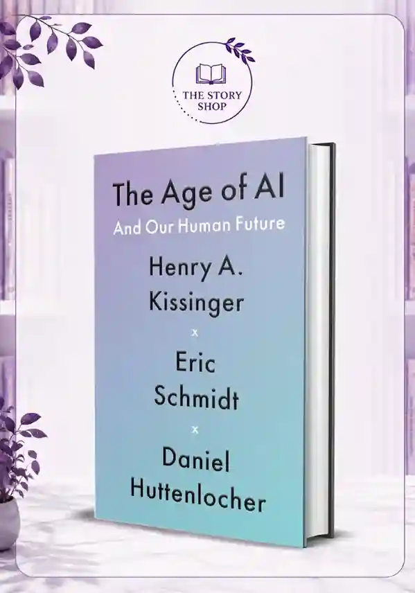 The Story Shop - 2026-08-23T184738.229_12_11zon The Age Of Ai By Henry Kissinger, Eric Schmidt, Daniel Huttenlocher - Image 1