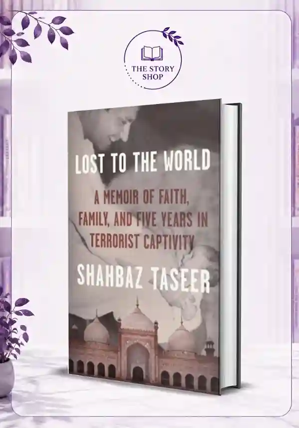 The Story Shop (26)_26_11zon Lost To The World: A Memoir Of Faith, Family And Five Years In Terrorist Captivity By Shahbaz Taseer - Image 1