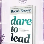 Dare To Lead: Brave Work. Tough Conversations. Whole Hearts.