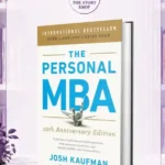 The Personal Mba: Master The Art Of Business By Josh Kaufman