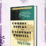 Common Stocks And Uncommon Profits And Other Writing By Philip Arthur Fisher