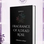 Fragrance Of A Dead Rose: A Reminder Of HopeBy Zaishah