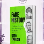 Fake History: Ten Great Lies And How They Shaped The WorldBy Otto English