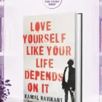 Love Yourself Like Your Life Depends On It By Kamal Ravikant