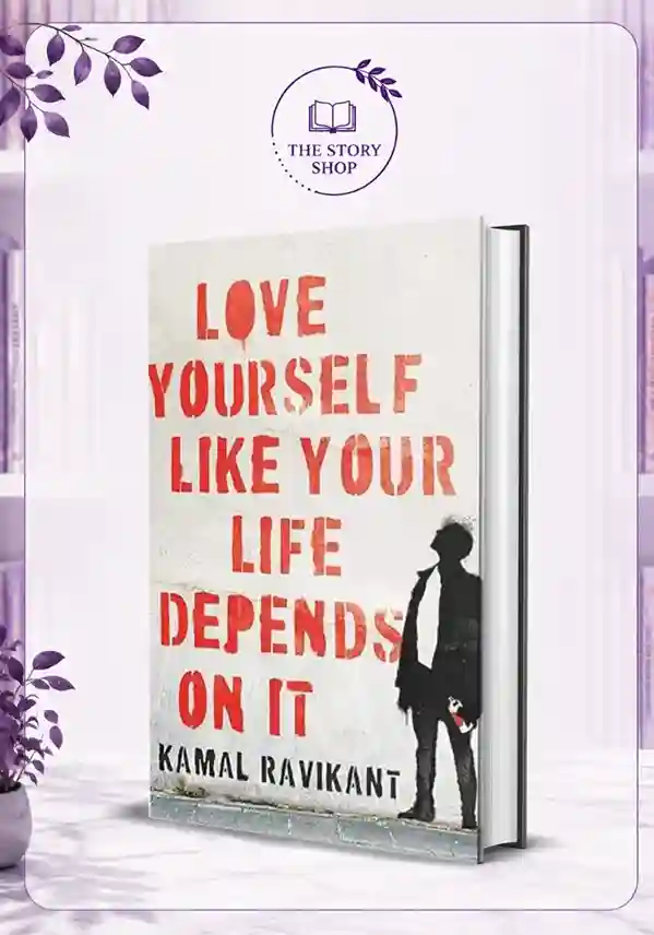 The Story Shop (71)_59_11zon Love Yourself Like Your Life Depends On It By Kamal Ravikant - Image 1