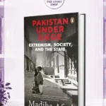 Pakistan Under Siege: Extremism, Society, And The State By Madiha Afzal