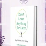 Don'T Leave Anything For Later: Stop Waiting Start Living Library Mindset