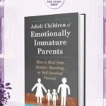 Adult Children Of Emotionally Immature Parents: How To Heal From Distant, Rejecting, Or Self-Involved ParentsBy Lindsay Gibson