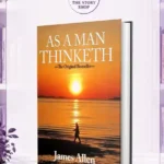 As A Man Thinketh By James Allen