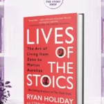 Lives Of The Stoics By Ryan Holiday