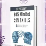 80% Mindset 20% Skills: Life Transformation In 9 Days!By Dev Gadhvi
