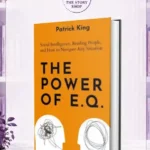 The Power Of E.Q.: Social Intelligence, Reading People, And How To Navigate Any SituationBy Patrick King