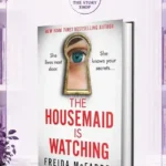 The Housemaid Is WatchingBy Freida Mcfadden