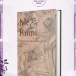 Me And Rumi: The Autobiography Of Shams-I Tabrizi