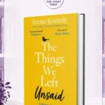 The Things We Left Unsaid: An Unforgettable Story Of Love And FamilyBy Emma Kennedy