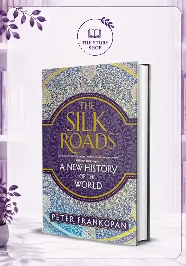 The Story Shop (13)_13_11zon The Silk Roads A New History Of The World By Peter Frankopan - Image 1