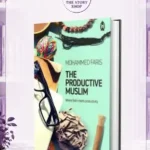 The Productive Muslim: Where Faith Meets Productivity By Faris Mohammad