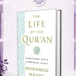 The Life Of The Qur'An: From Eternal Roots To Enduring Legacy