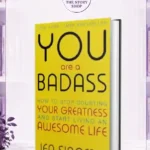 You Are A Badass: How To Stop Doubting Your Greatness And Start Living An Awesome LifeBy Jen Sincero