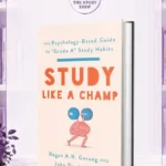 Study Like A Champ: The Psychology Based Guide To Grade A Study HabitsBy John Dunlosky And Regan Gurung