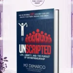 Unscripted: Life, Liberty, And The Pursuit Of Entrepreneurship By M. J Demarco