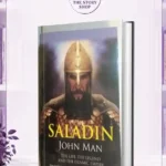 Saladin: The Life, The Legend And The Islamic EmpireBy John Man
