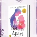 Until Love Sets Us Apart By Aditya Nighhot