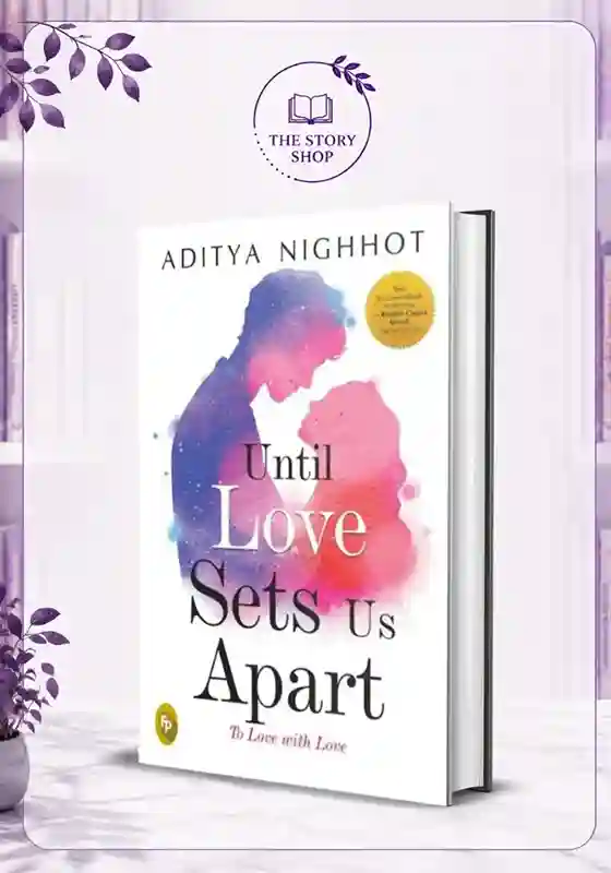 The Story Shop (28)_19_11zon Until Love Sets Us Apart By Aditya Nighhot - Image 1